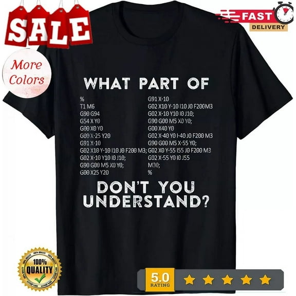 Hot Trending T-Shirt With Cnc Machinist G Code What Part Of Don'T You Understand Design Preview Only