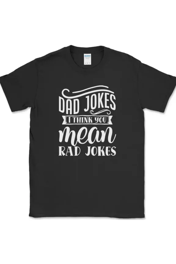 Hot Trending T-Shirt With Dad I Think You Mean Radfunny Fathers Day Gift Design Preview Only