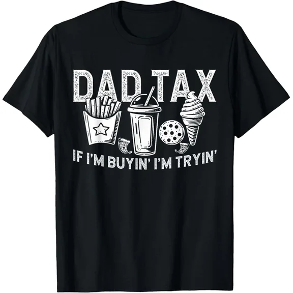 Hot Trending T-Shirt With Dad Tax If I'M Buyin' I'M Tryin' Fast Food Dad Joke T-Shirt Design Preview Only