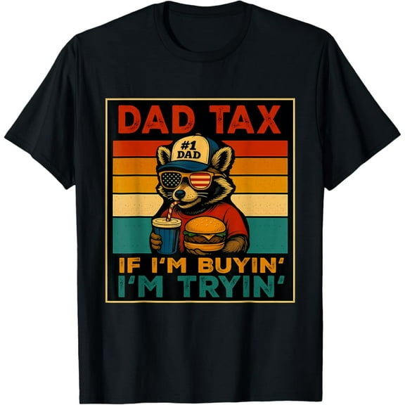 Hot Trending T-Shirt With Dad Tax If I'M Buying I'M Trying Funny Dad 4Th Of July Men T-Shirt Design Preview Only