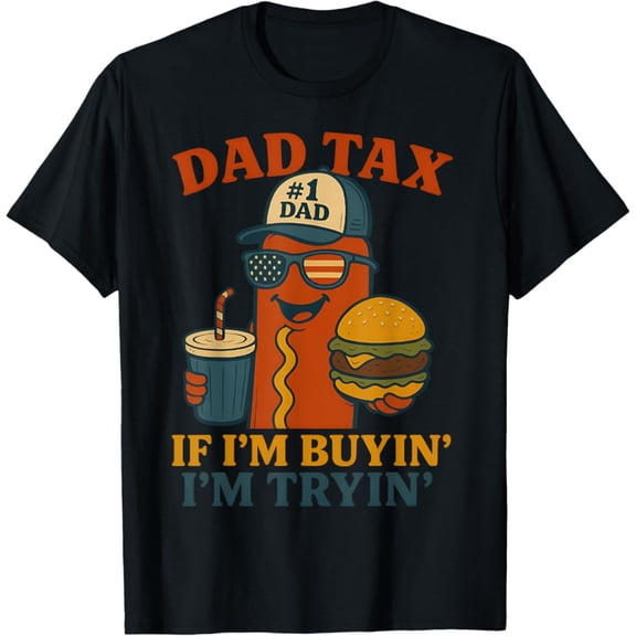 Hot Trending T-Shirt With Dad Tax If I'M Buying I'M Trying Funny Dad 4Th Of July Men T-Shirt Design Preview Only
