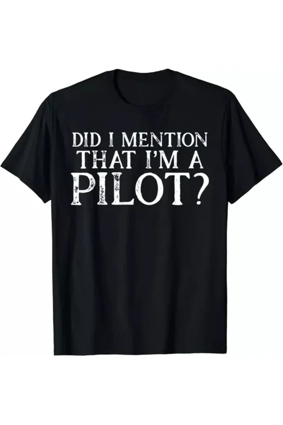 Hot Trending T-Shirt With Did I Say That I'M A Pilot Flying Aviators Fly Design Preview Only