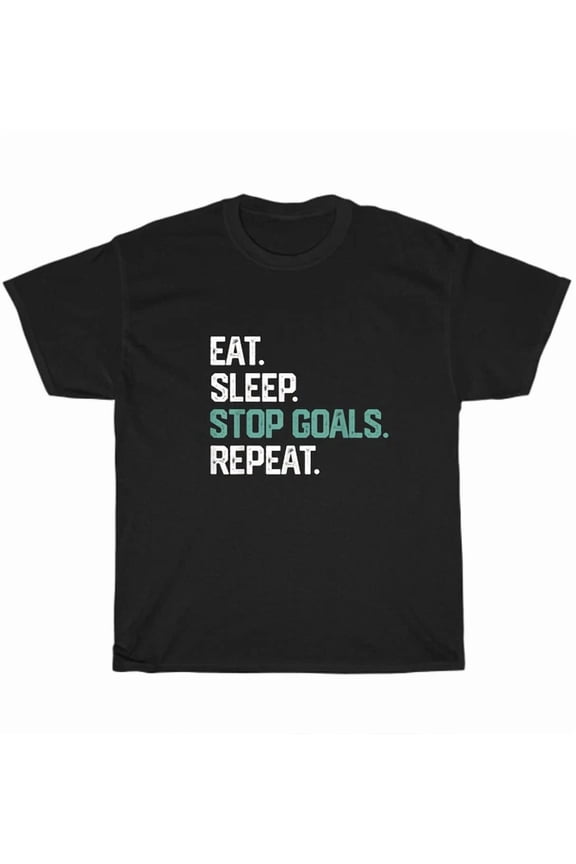 Hot Trending T-Shirt With Eat Sleep Stop Goals Repeat Goalie Soccer Hockey Sport T-Shirt Unisex Tee Gift