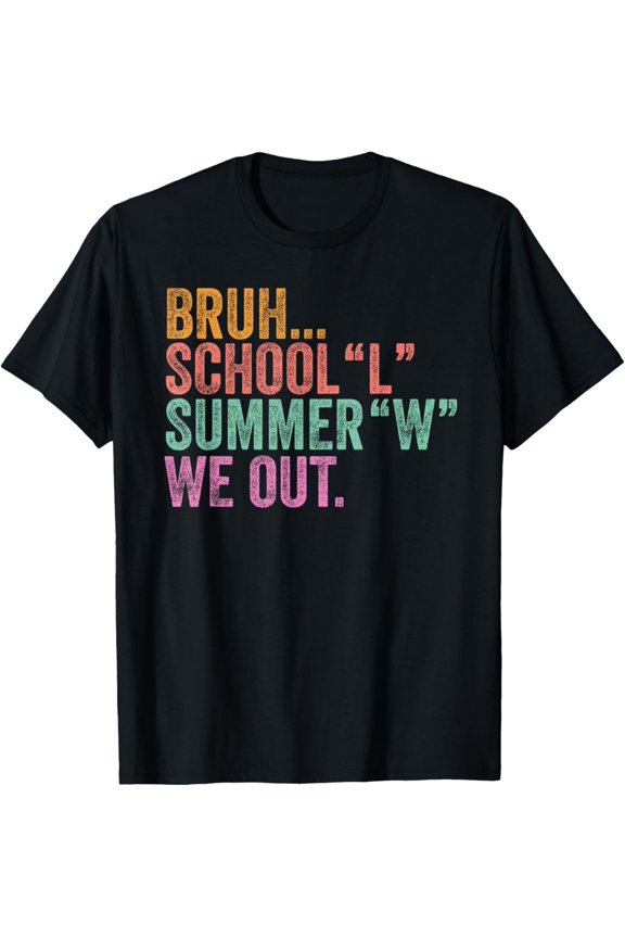 Hot Trending T-Shirt With End Of The Year Teacher Bruh School L Summer W We Out