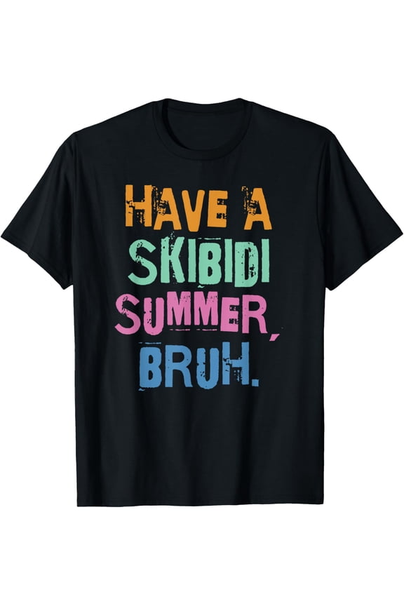 Hot Trending T-Shirt With End Of The Year Teacher Last Day Have A Skibidi Summer Bruh