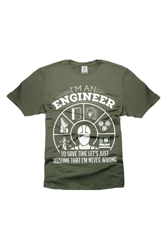 Hot Trending T-Shirt With Engineer Never Wrong I'M An Engineer Funny Gifts For Men Dad Him Design Preview Only