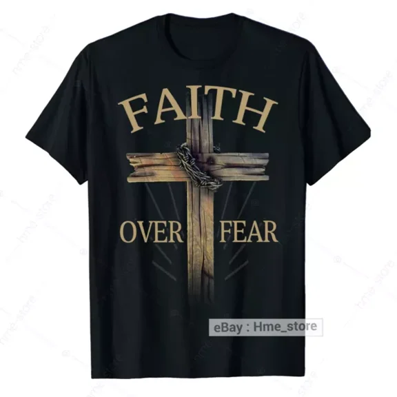 Hot Trending T-Shirt With Faith Over Fear Christians Cross Religious T-Shirt Jesus Christ Faithful God Tee
