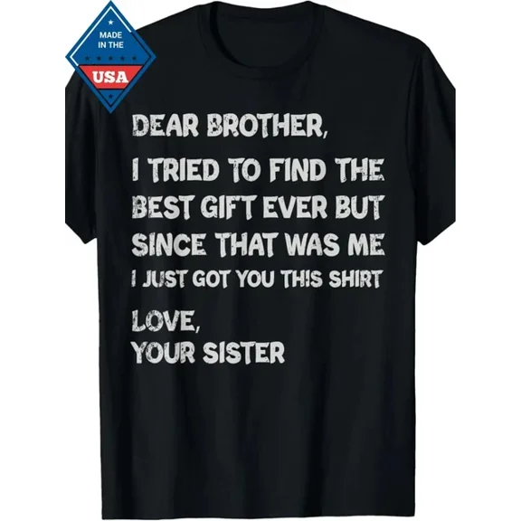 Hot Trending T-Shirt With Father'S Day Gift T-Shirt For Brother "Dear Brother, I Tried To Find The