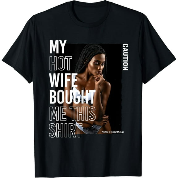 Hot Trending T-Shirt With Father'S Day Husband Brother My Hot Wife Bought Me This