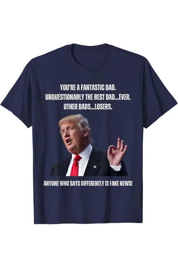 Hot Trending T-Shirt With Father'S Day - Trump Funny Fantastic Dad T-Shirt Design Preview Only