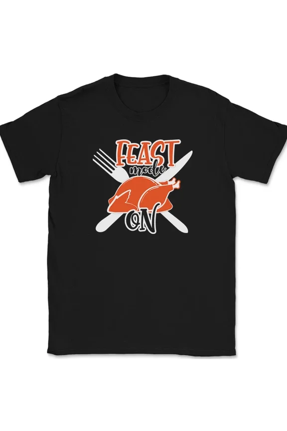 Hot Trending T-Shirt With Feast Mode Onfunny Thanksgiving Holiday Turkey Dinner Food Design Preview Only