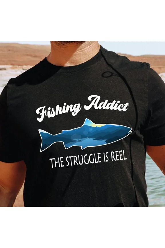 Hot Trending T-Shirt With Fishing T-Shirt / Fishing Addicted The Struggle Is Real Shirt / Fisherman Gu Design Preview Only