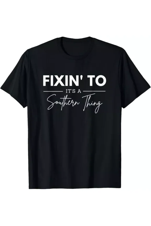 Hot Trending T-Shirt With Fixin' To Funny Southern Country Quotes And Sayings Design Preview Only