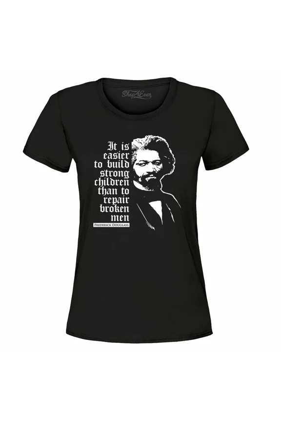 Hot Trending T-Shirt With Frederick Douglquote It Is Easier To Build Strong Children Design Preview Only