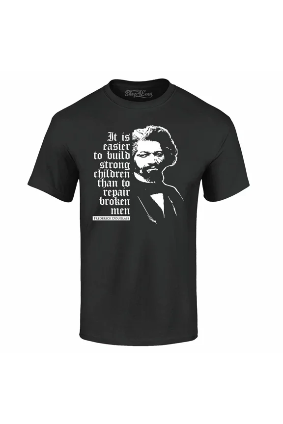 Hot Trending T-Shirt With Frederick Douglquote It Is Easier To Build Strong Children T-Shirt Design Preview Only