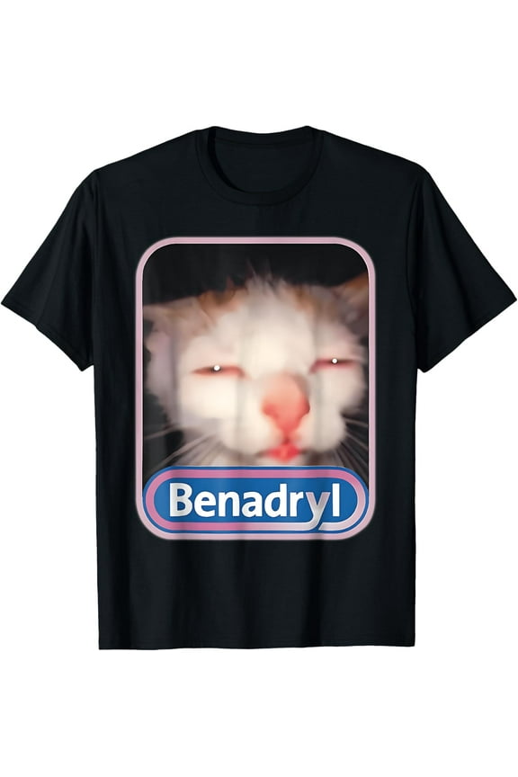 Hot Trending T-Shirt With Funny Benadryl Cat Weird Women Men