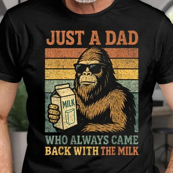 Hot Trending T-Shirt With Funny Bigfoot Dad Men T-Shirt 2D Just A Dad Who Came Back With Milk Fathers Day Design Preview Only