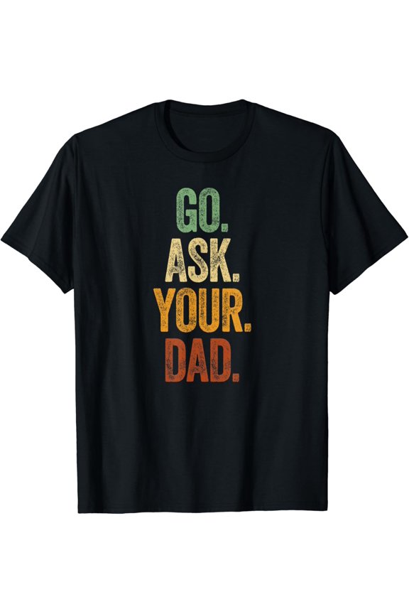 Hot Trending T-Shirt With Funny Go Ask Your Dad Vintage Mom Gifts Summer Women