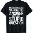 thumbnail image 1 of Hot Trending T-Shirt With Funny If You Dont Want A Answer Dont Ask Me Design Preview Only, 1 of 3