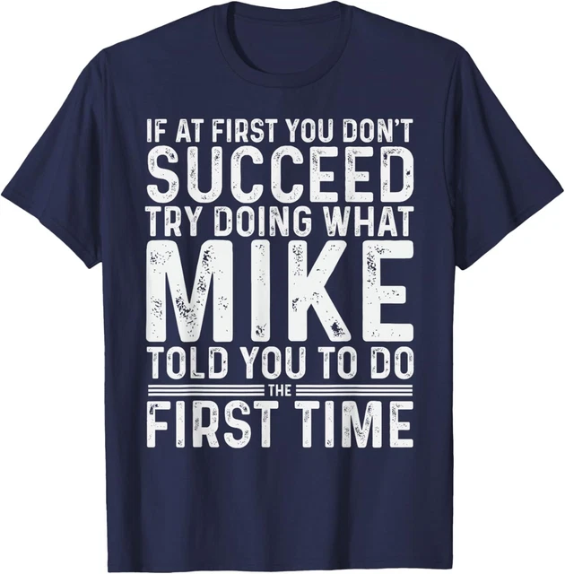 Hot Trending T Shirt With Funny Mike If At First You Don T Succeed Try hot-trending-t-shirt-with-funny-mike-if-at-first-you-don-t-succeed-try