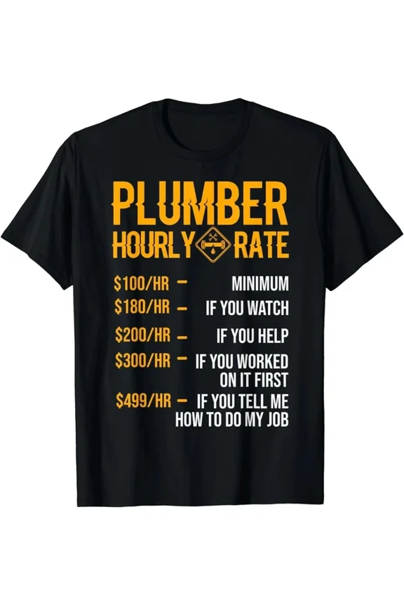 Hot Trending T-Shirt With Funny Plumber Men Plumber Hourly Rate Plumber Gifts Ideas Design Preview Only