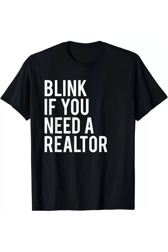 Hot Trending T-Shirt With Funny Real Estate Agent Quote Blink If You Need A Realtor Design Preview Only