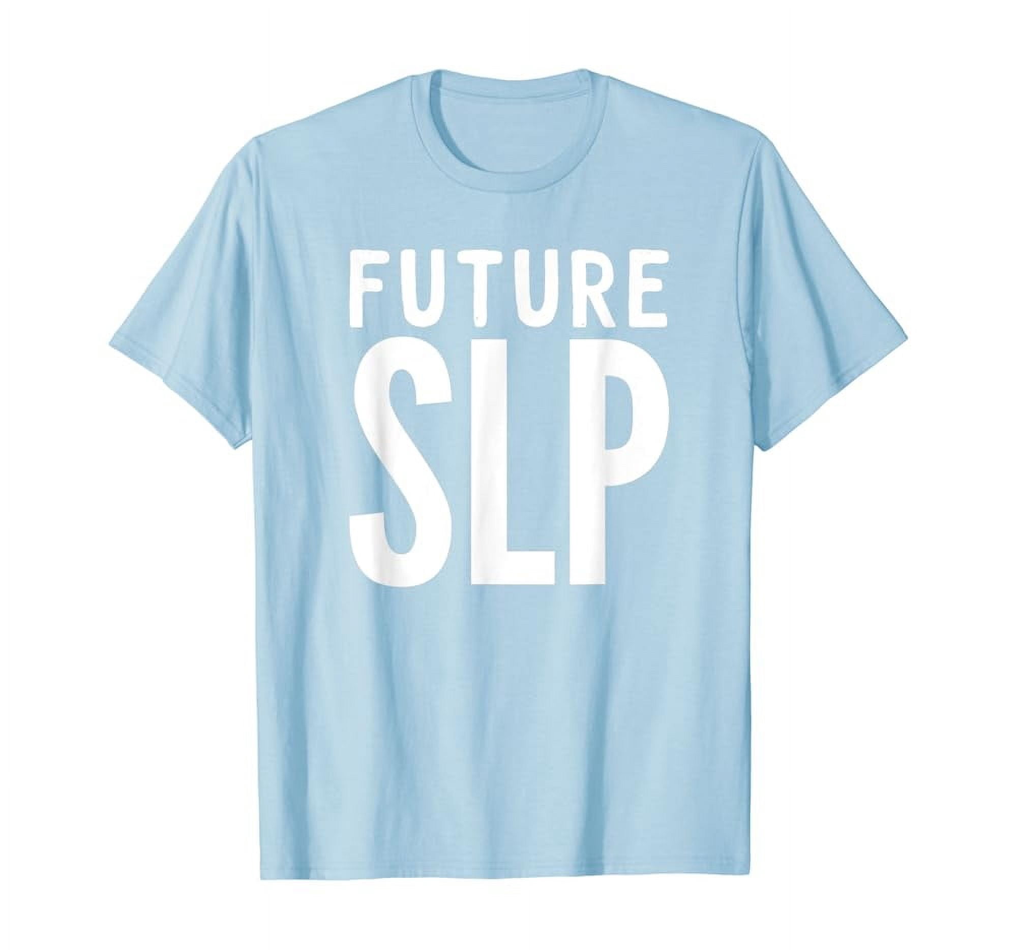 Hot Trending T-Shirt With Future Speech Language Pathologist Slp T ...