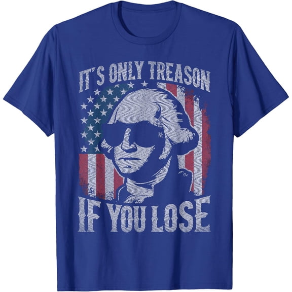 Hot Trending T-Shirt With George Washington It'S Only Treason If You Lose 4Th Of July T-Shirt Design Preview Only
