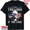 thumbnail image 1 of Hot Trending T-Shirt With George Washington It'S Only Treason If You Lose 4Th Of July T-Shirt, Unisex Tee Design Preview Only, 1 of 5