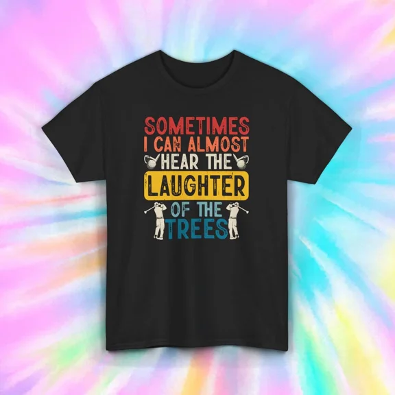 Hot Trending T-Shirt With Golf Laughter Of The Trees Shirt | Funny Golfer Graphic | Golf Gift Design Preview Only
