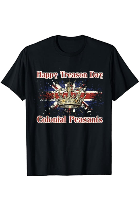 Hot Trending T-Shirt With Happy Treason Day Ungrateful Colonials Fourth 4Th Of July T-Shirt Design Preview Only