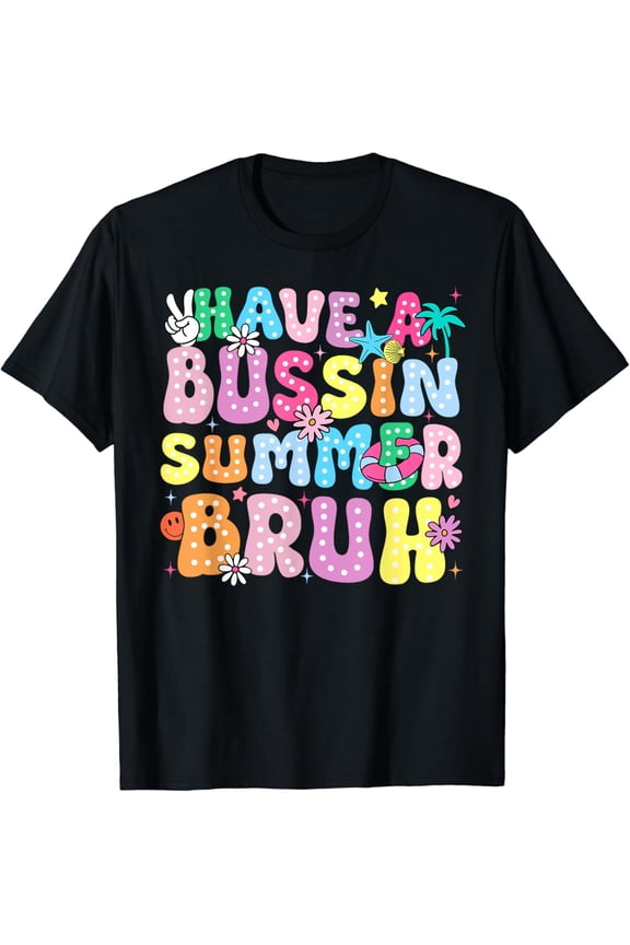 Hot Trending T-Shirt With Have A Bussin Summer Bruh Teacher We Out Last Day Of School