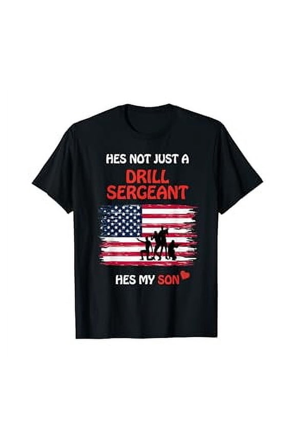 Hot Trending T-Shirt With Hes Not Just A Drill Sergeant Hes My Son Military Army Gift T-Shirt Design Preview Only