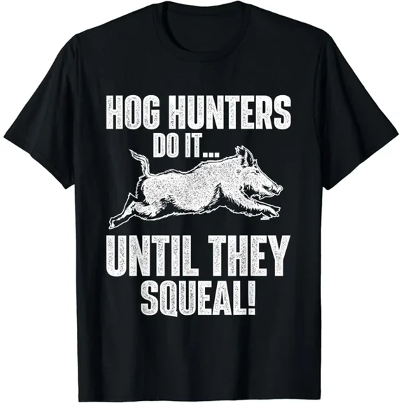 Hot Trending T-Shirt With Hog Hunters Do It Until They Squeal - Boar Hunting Wild Hog Design Preview Only