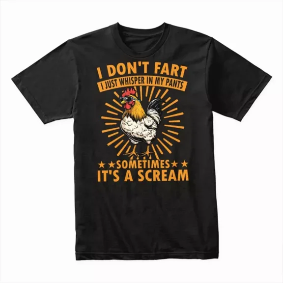 Hot Trending T-Shirt With I Don'T Fart I Just Whisper In My Pants Sometimes It'S A Scream T-Shirt Design Preview Only