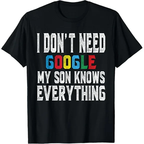 Hot Trending T-Shirt With I Don'T Need Google, My Son Knows Everything Lovers Day T-Shirt