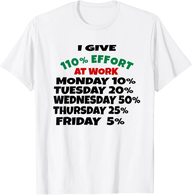 Hot Trending T-Shirt With I Give 110 Percent Effort At Work Tshirt ...