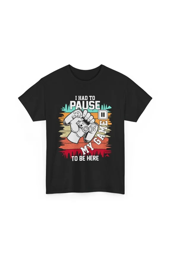 Hot Trending T-Shirt With I Had To Pause My Game To Be Here T-Shirt S-5Xl | Gamer Gear Tee | Game Fans Birthday Gifts; For Men & Women