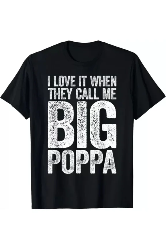 Hot Trending T-Shirt With I Love It When They Call Me Big Poppafather'S Day Design Preview Only