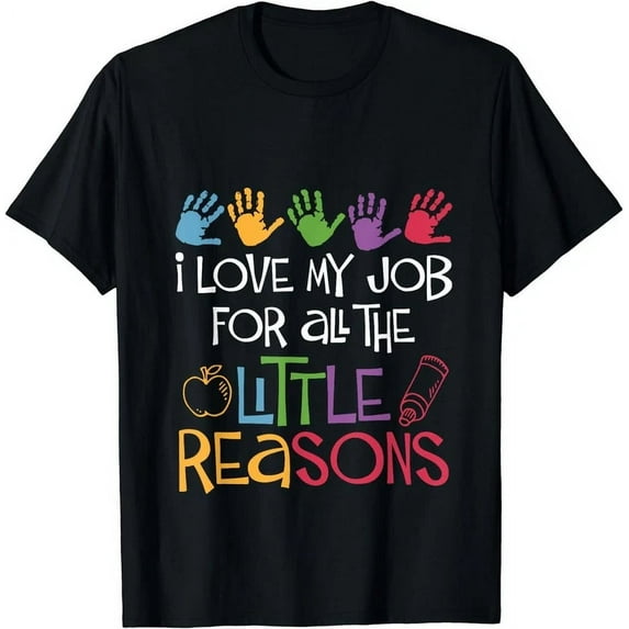 Hot Trending T-Shirt With I Love My Job For All The Little Reasons Teacher Design Preview Only