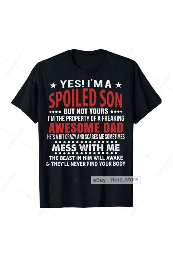 Hot Trending T-Shirt With I'M A Spoiled Son T-Shirt From Awesome Dad Tee Father To Son Gifts For Teen Boys