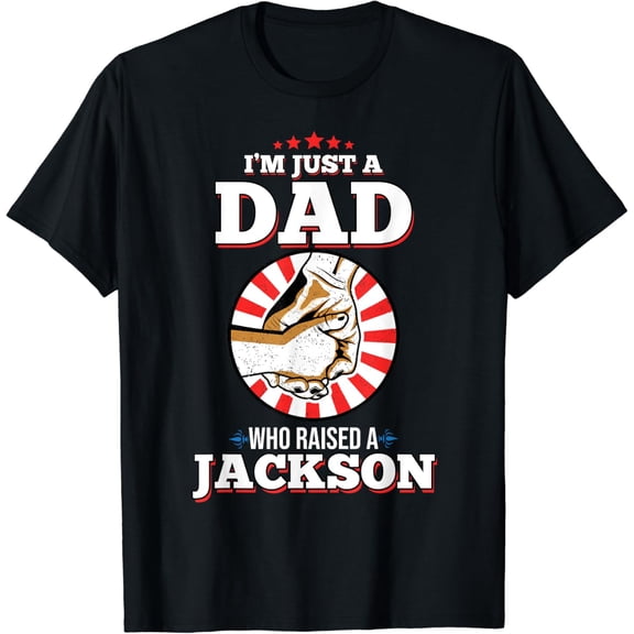 Hot Trending T-Shirt With I'M Just A Dad Who Raised A Jacksonname Jacksons