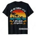 thumbnail image 1 of Hot Trending T-Shirt With I'M Retired T-Shirt It'S 5 O'Clock Everywhere Retirement For Retirees 2025, 1 of 5