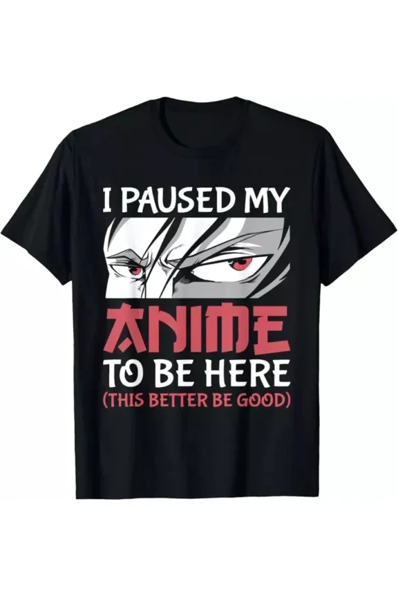 Hot Trending T-Shirt With I Paused My Anime To Be Here Japanese Anime Boy Funny Anime Design Preview Only