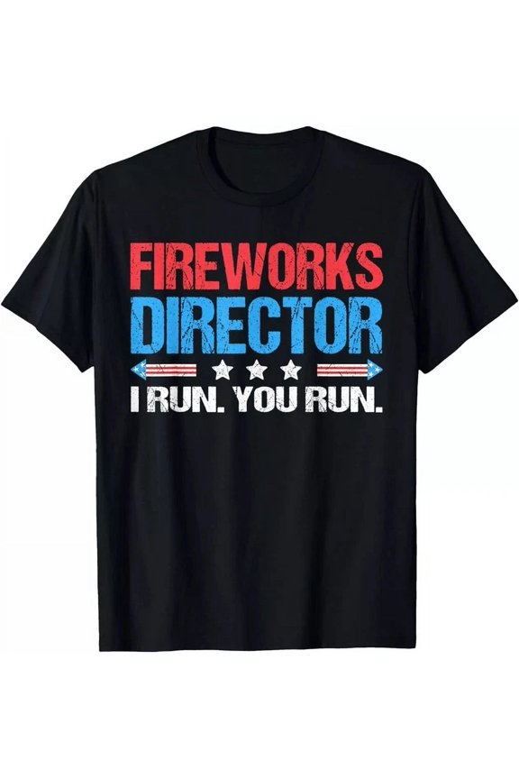 Hot Trending T-Shirt With I Run You Run Funny 4Th Of July Fireworks Director Design Preview Only