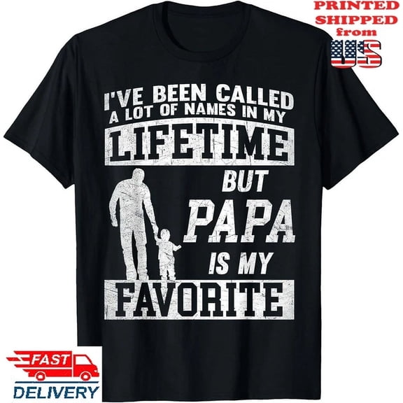 Hot Trending T-Shirt With I'Ve Been Called A Lot Of Names But Papa Father'S Day T-Shirt, Unisex Tee Design Preview Only