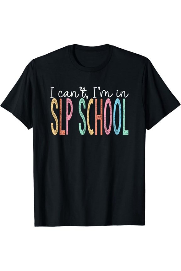 Hot Trending T-Shirt With In Slp School, Funny Slp Grad Student Design Preview Only