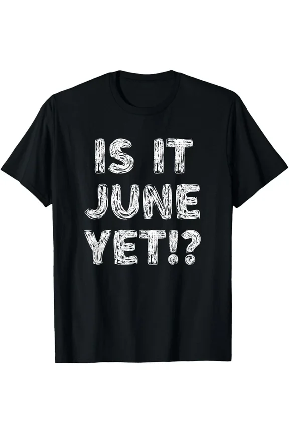 Hot Trending T-Shirt With Is It June Yet Funny Back To School Student Teen Design Preview Only