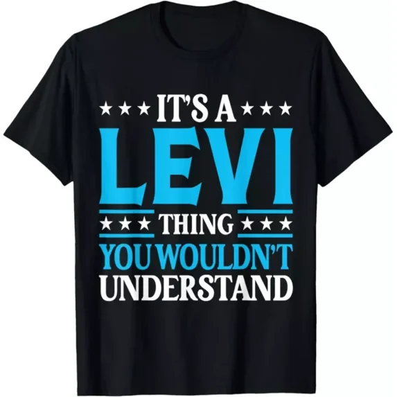 Hot Trending T-Shirt With It'S A Levi Thing Wouldn'T Understand Personal Name Levi Design Preview Only