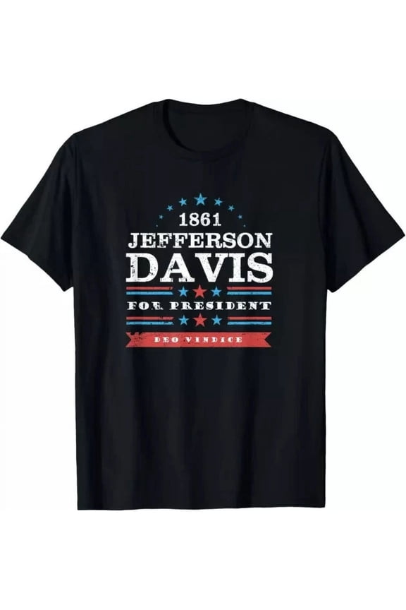 Hot Trending T-Shirt With Jefferson Davis 1861 Presidential Campaign Funny Design Preview Only